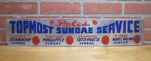 Load image into Gallery viewer, POLES TOPMOST SUNDAE SERVICE Original Old Ice Cream Store Display Ad Sign
