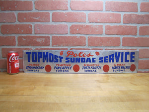 POLES TOPMOST SUNDAE SERVICE Original Old Ice Cream Store Display Ad Sign