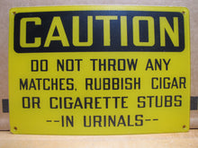 Load image into Gallery viewer, DO NOT THROW ANY MATCHES, RUBBISH CIGAR OR CIGARETTE STUBS IN URINALS NOS SIGN STONEHOUSE SAFETY AD
