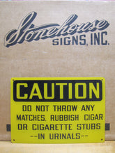 Load image into Gallery viewer, DO NOT THROW ANY MATCHES, RUBBISH CIGAR OR CIGARETTE STUBS IN URINALS NOS SIGN STONEHOUSE SAFETY AD
