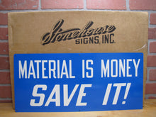 Load image into Gallery viewer, MATERIAL IS MONEY SAVE IT! Original New Old Stock Stonehouse Sign NOS SST 9x20
