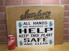 Load image into Gallery viewer, ALL HANDS ARE REQUESTED KEEP THIS PLANT SAFE AND CLEAN Original Old Stonehouse Sign NOS SST 10x14
