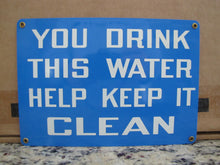 Load image into Gallery viewer, YOU DRINK THIS WATER HELP KEEP IT CLEAN Original Old Sign Stonehouse 7x10 NOS SST
