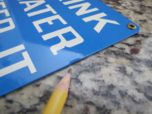 Load image into Gallery viewer, YOU DRINK THIS WATER HELP KEEP IT CLEAN Original Old Sign Stonehouse 7x10 NOS SST
