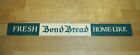 FRESH BOND BREAD Home-Like Old Ad Sign Doorpush Country Grocery Store Display