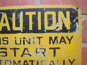 Old CAUTION THIS UNIT MAY START AUTOMATICALLY Industrial Steel Safety Ad Sign