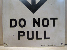 Load image into Gallery viewer, DO NOT PULL Old Sign NELKE SIGNS NY Subway RR Industrial Safety Advertising
