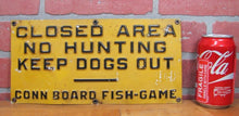Load image into Gallery viewer, CLOSED AREA NO HUNTING KEEP DOGS OUT Old Retired Ad Sign CONN BOARD FISH GAME
