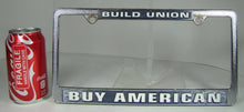 Load image into Gallery viewer, BUILD UNION BUY AMERICAN Original Old License Plate Frame Made in USA Sign Ad
