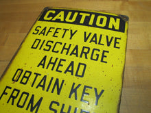 Load image into Gallery viewer, CAUTION SAFETY VALVE DISCHARGE OBTAIN KEY FROM SHIFT SUPER Old Porcelain Sign
