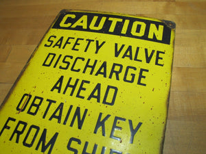 CAUTION SAFETY VALVE DISCHARGE OBTAIN KEY FROM SHIFT SUPER Old Porcelain Sign