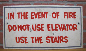 IN THE EVENT OF FIRE DO NOT USE ELEVATOR USE THE STAIRS Old Industrial Sign