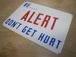 Orig 1940s 'BE...ALERT DON'T GET HURT' Industrial Safety Steel Adv Sign WW2 Era