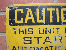 Load image into Gallery viewer, Old CAUTION THIS UNIT MAY START AUTOMATICALLY Industrial Steel Safety Ad Sign
