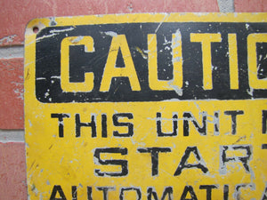 Old CAUTION THIS UNIT MAY START AUTOMATICALLY Industrial Steel Safety Ad Sign