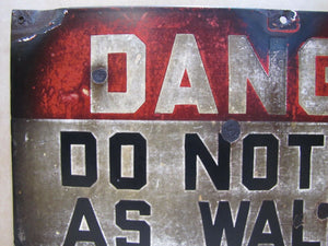 DANGER DO NOT USE AS WALKWAY Original Old Porcelain Safety Sign Industrial Shop