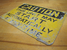 Load image into Gallery viewer, Old CAUTION THIS UNIT MAY START AUTOMATICALLY Industrial Steel Safety Ad Sign
