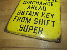 Load image into Gallery viewer, CAUTION SAFETY VALVE DISCHARGE OBTAIN KEY FROM SHIFT SUPER Old Porcelain Sign
