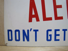 Load image into Gallery viewer, Orig 1940s &#39;BE...ALERT DON&#39;T GET HURT&#39; Industrial Safety Steel Adv Sign WW2 Era
