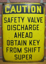 Load image into Gallery viewer, CAUTION SAFETY VALVE DISCHARGE OBTAIN KEY FROM SHIFT SUPER Old Porcelain Sign
