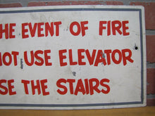 Load image into Gallery viewer, IN THE EVENT OF FIRE DO NOT USE ELEVATOR USE THE STAIRS Old Industrial Sign
