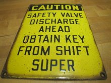 Load image into Gallery viewer, CAUTION SAFETY VALVE DISCHARGE OBTAIN KEY FROM SHIFT SUPER Old Porcelain Sign
