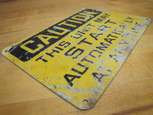 Load image into Gallery viewer, Old CAUTION THIS UNIT MAY START AUTOMATICALLY Industrial Steel Safety Ad Sign
