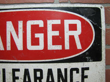 Load image into Gallery viewer, DANGER NO CLEARANCE FOR MAN ON CAR Old Railroad Industrial Shop Ad Sign 14x20
