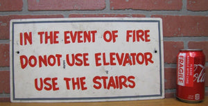 IN THE EVENT OF FIRE DO NOT USE ELEVATOR USE THE STAIRS Old Industrial Sign