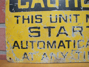 Old CAUTION THIS UNIT MAY START AUTOMATICALLY Industrial Steel Safety Ad Sign