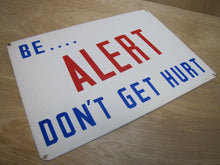 Load image into Gallery viewer, Orig 1940s &#39;BE...ALERT DON&#39;T GET HURT&#39; Industrial Safety Steel Adv Sign WW2 Era
