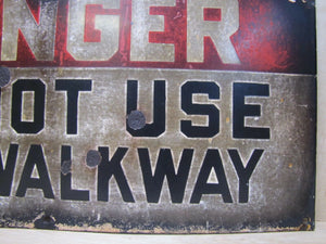 DANGER DO NOT USE AS WALKWAY Original Old Porcelain Safety Sign Industrial Shop