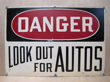 Load image into Gallery viewer, DANGER LOOK OUT FOR AUTOS Old Sign Metal Industrial Safety Gas Station Shop
