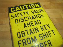 Load image into Gallery viewer, CAUTION SAFETY VALVE DISCHARGE OBTAIN KEY FROM SHIFT SUPER Old Porcelain Sign
