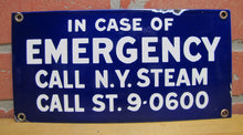 Load image into Gallery viewer, IN CASE OF EMERGENCY CALL NY STEAM Original Old Porcelain Advertising Sign
