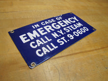 Load image into Gallery viewer, IN CASE OF EMERGENCY CALL NY STEAM Original Old Porcelain Advertising Sign
