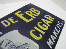 Load image into Gallery viewer, LA FLOR DE ERB 10c CIGAR Antique Embossed Tin Store Display Ad Sign Nat&#39;l Sign Co Dayton O
