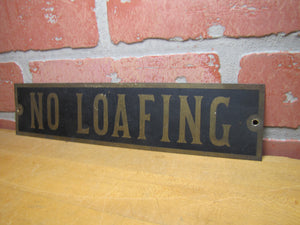 NO LOAFING Original Old Brass & Black Gas Station Shop Store Display Ad Sign