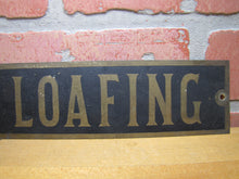 Load image into Gallery viewer, NO LOAFING Original Old Brass &amp; Black Gas Station Shop Store Display Ad Sign
