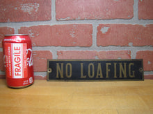 Load image into Gallery viewer, NO LOAFING Original Old Brass &amp; Black Gas Station Shop Store Display Ad Sign
