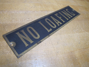 NO LOAFING Original Old Brass & Black Gas Station Shop Store Display Ad Sign