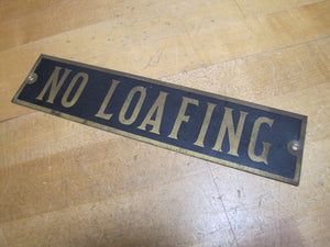 NO LOAFING Original Old Brass & Black Gas Station Shop Store Display Ad Sign