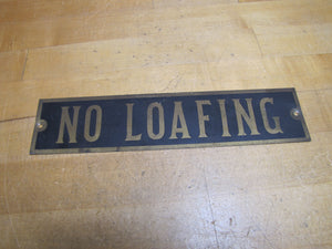 NO LOAFING Original Old Brass & Black Gas Station Shop Store Display Ad Sign