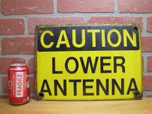 Load image into Gallery viewer, CAUTION LOWER ANTENNA Original Old Porcelain Sign Shop Car Wash Industrial RR Subway Safety Ad
