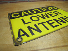 Load image into Gallery viewer, CAUTION LOWER ANTENNA Original Old Porcelain Sign Shop Car Wash Industrial RR Subway Safety Ad

