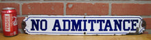 Load image into Gallery viewer, NO ADMITTANCE Original Old Blue &amp; White Porcelain Sign Industrial Shop Business Railroad Subway Safety Advertising
