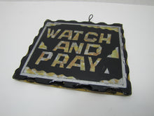 Load image into Gallery viewer, WATCH AND PRAY Antique Folk Art Chip Glass Sign Plaque Scalloped Edge Metal Back
